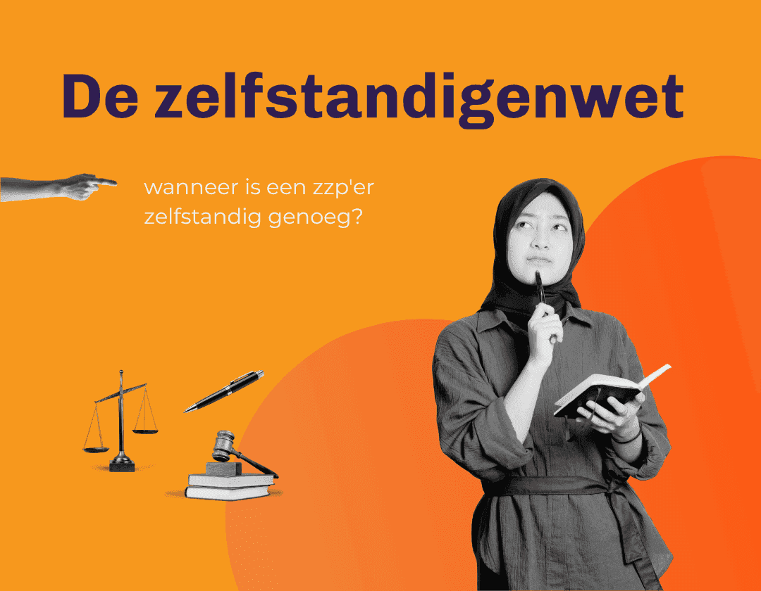 De Zelfstandigenwet: wanneer is een zzp’er zelfstandig genoeg?